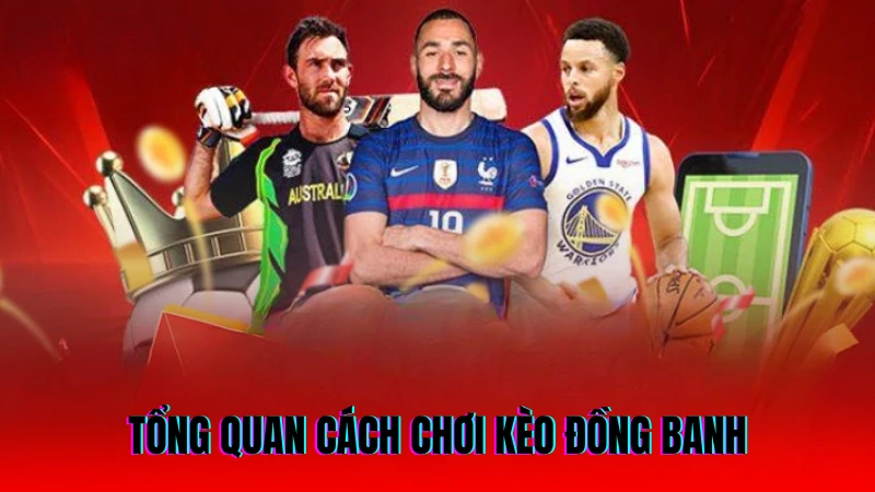 Cách Chơi Kèo Đồng Banh - Hướng Dẫn Dễ Hiểu Cho Người Mới 2 Tổng quan cách chơi kèo đồng banh