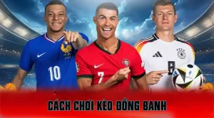 Cách chơi kèo đồng banh