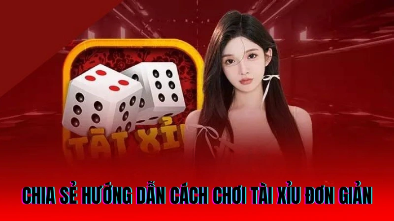 Cách Chơi Tài Xỉu Chi Tiết Và Chiến Lược Giúp Chiến Thắng 2 Chia sẻ hướng dẫn cách chơi tài xỉu đơn giản