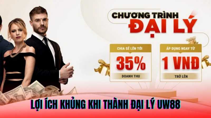 Đại Lý UW88 – Hoa Hồng Siêu Khủng, Cơ Hội Làm Giàu Khủng 2 Lợi ích khủng khi thành đại lý UW88