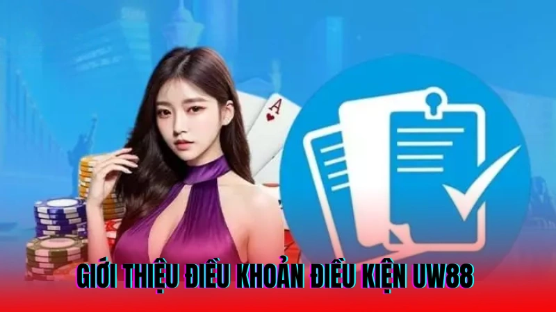 Điều Khoản Điều Kiện UW88 – Chơi Công Bằng, Thắng Dễ Dàng 1 Giới thiệu điều khoản điều kiện UW88 của nhà cái