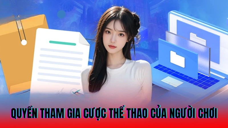 Điều Khoản Điều Kiện UW88 – Chơi Công Bằng, Thắng Dễ Dàng 2 Quyền tham gia cược thể thao của người chơi