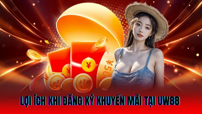 Khuyến Mãi UW88 – Cập Nhật Ưu Đãi Hấp Dẫn Nhất Hôm Nay 2 Lợi ích khi đăng ký khuyến mãi tại UW88