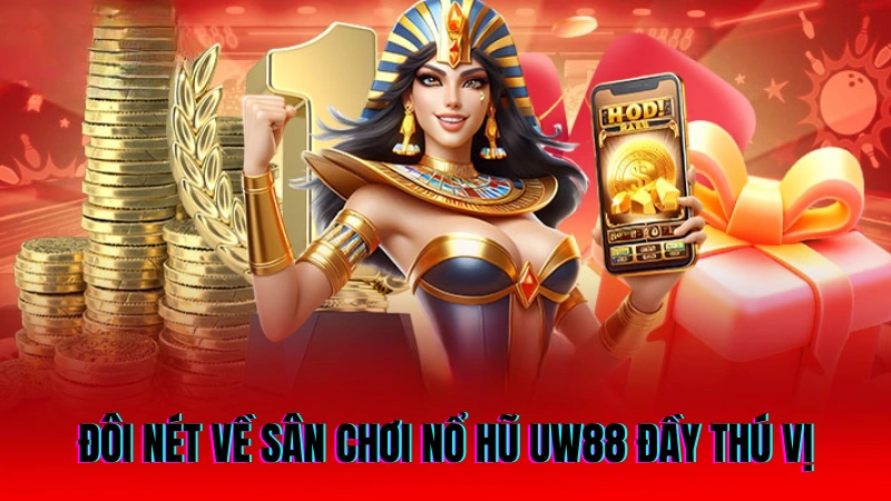 Nổ Hũ UW88 – Game Đổi Thưởng Hấp Dẫn, Nổ Jackpot Cao 1 Đôi nét về sân chơi nổ hũ UW88 đầy thú vị