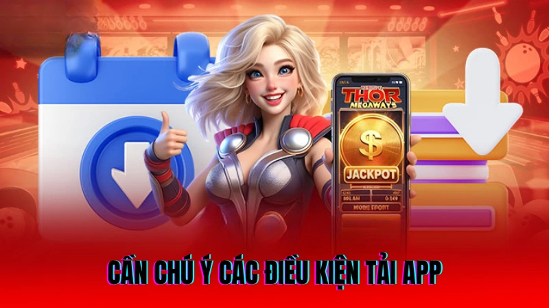 Cần chú ý các điều kiện tải app