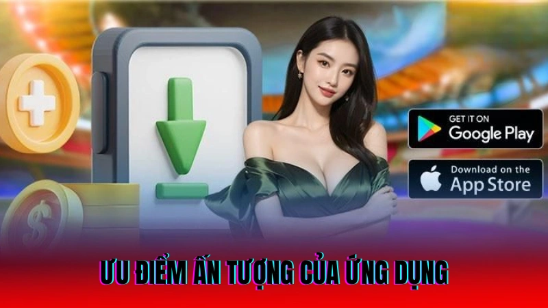 Ưu điểm ấn tượng của ứng dụng